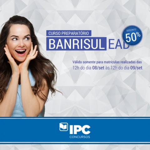 Promoção relâmpago: curso Banrisul EAD está com 50% de desconto no IPC Concursos