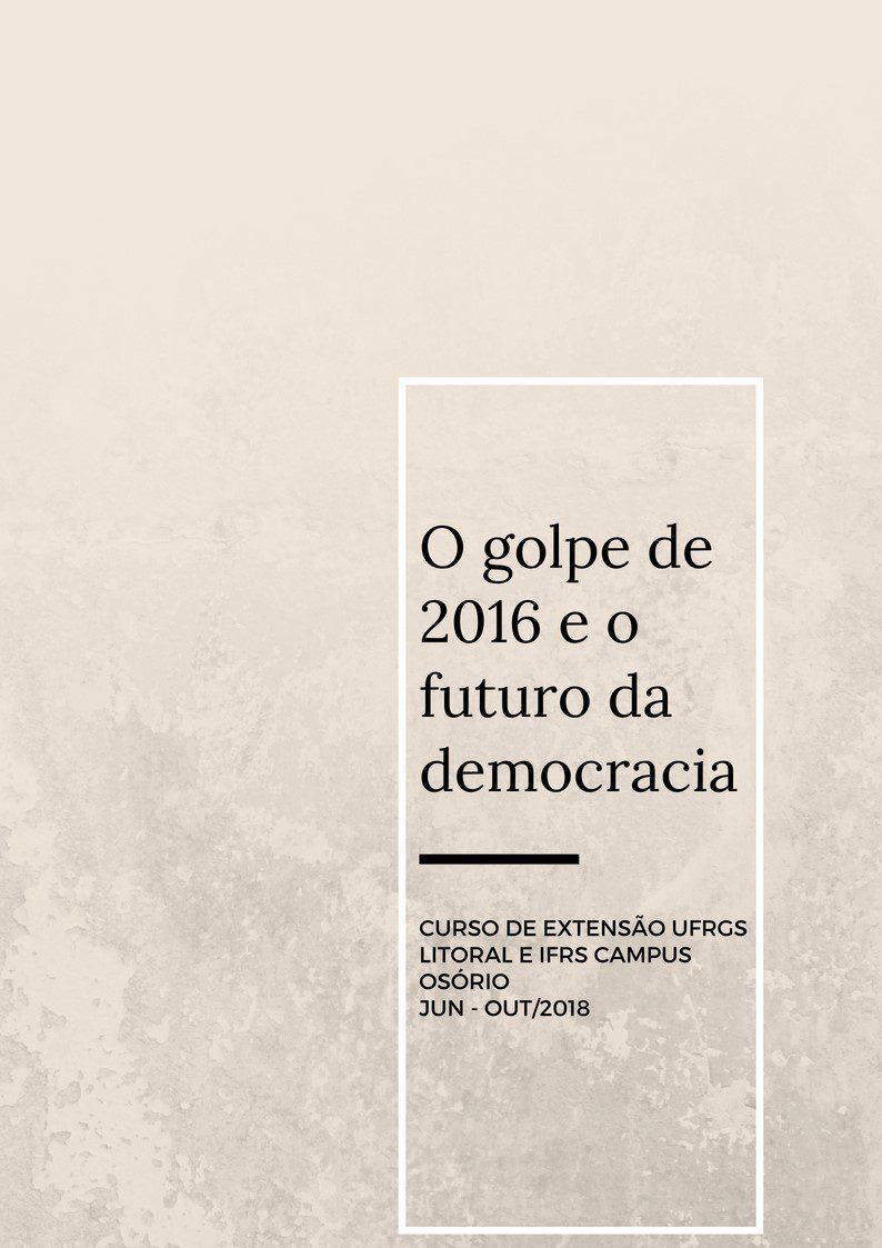 Curso de Extensão da UFRGS Litoral e IFRS aborda “O golpe de 2016 e o futuro da democracia”