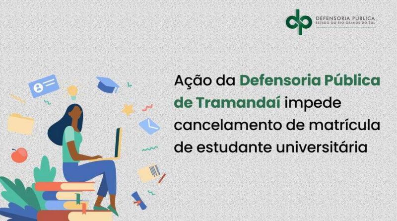 Ação da Defensoria Pública de Tramandaí impede cancelamento de matrícula de estudante universitária