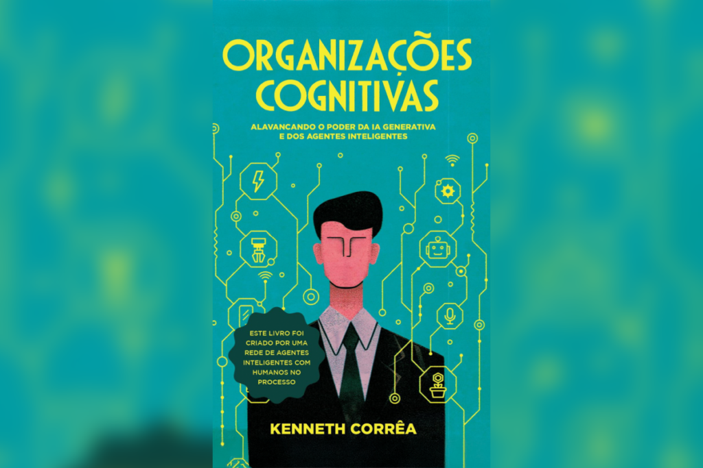 10 livros essenciais para alavancar os negócios e a carreira 53 Capa do livro “Organizações Cognitivas” com fundo azul esverdeado e desenho de um homem rodeado por ícones de tecnologia